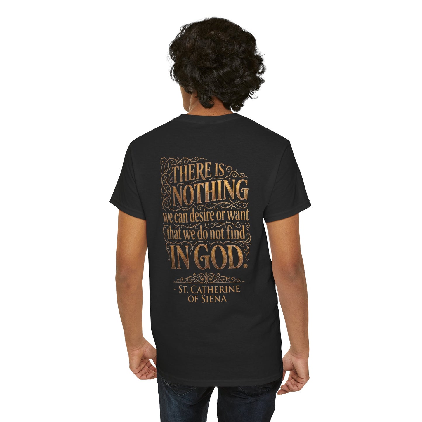 St. Catherine of Siena Tee — 'There is nothing we can desire or want that we do not find in God'