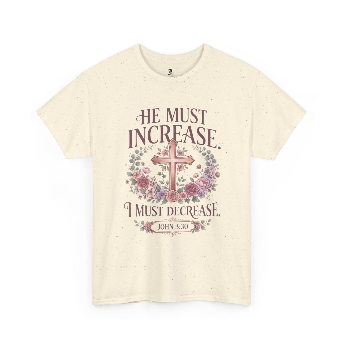 Christian T‑Shirt — “He Must Increase, I Must Decrease” Floral Cross Tee (John 3:30)