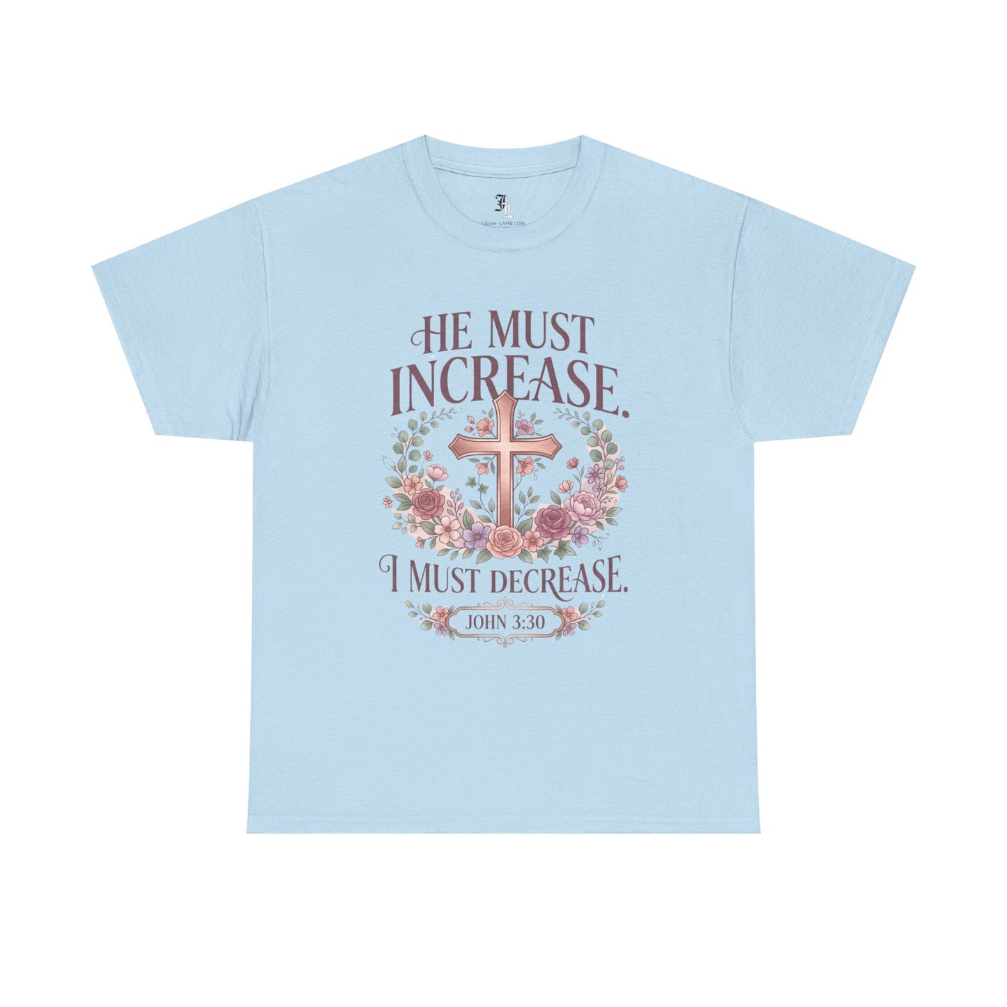 Christian T‑Shirt — “He Must Increase, I Must Decrease” Floral Cross Tee (John 3:30)
