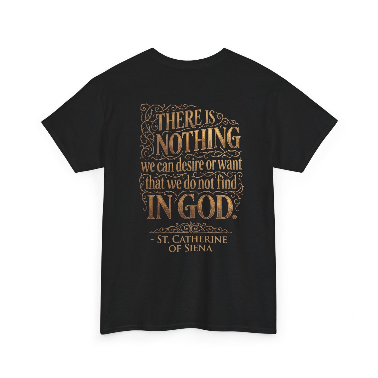 St. Catherine of Siena Tee — 'There is nothing we can desire or want that we do not find in God'