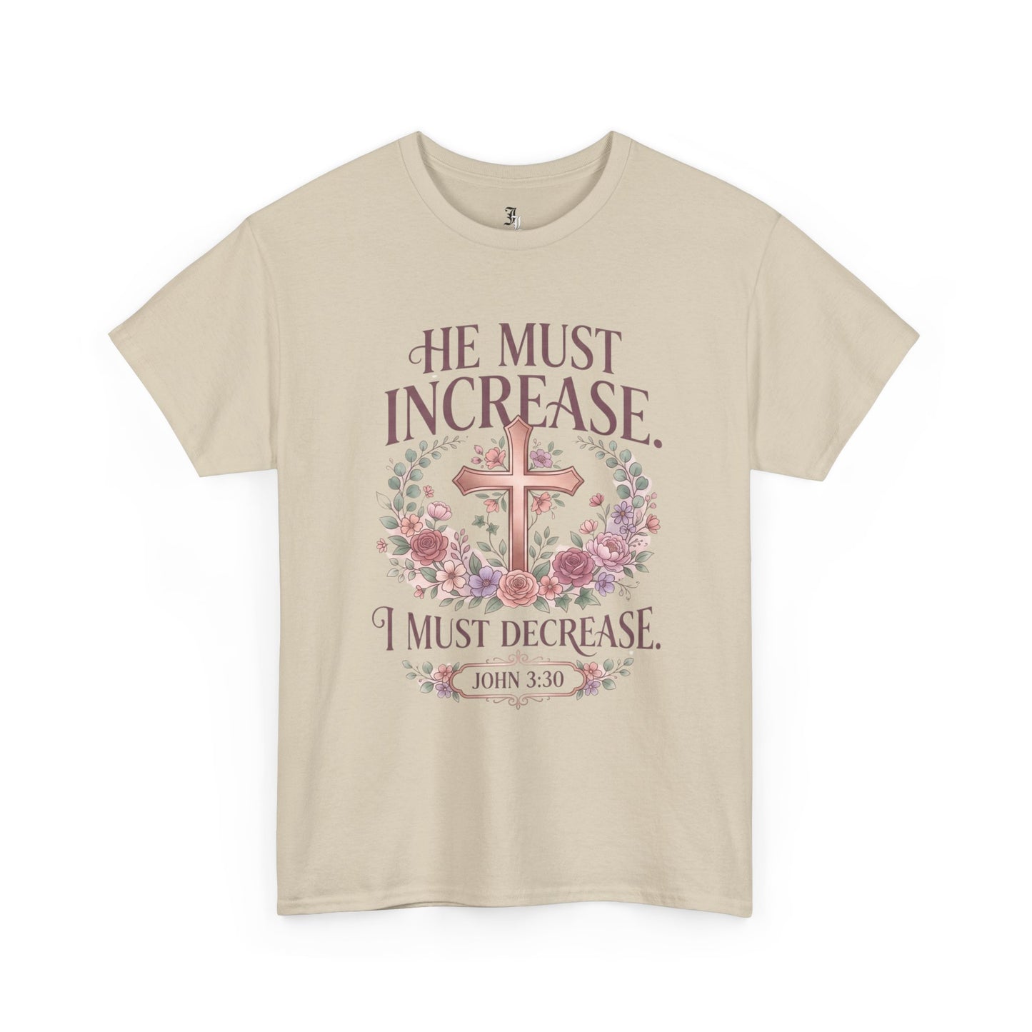 Christian T‑Shirt — “He Must Increase, I Must Decrease” Floral Cross Tee (John 3:30)