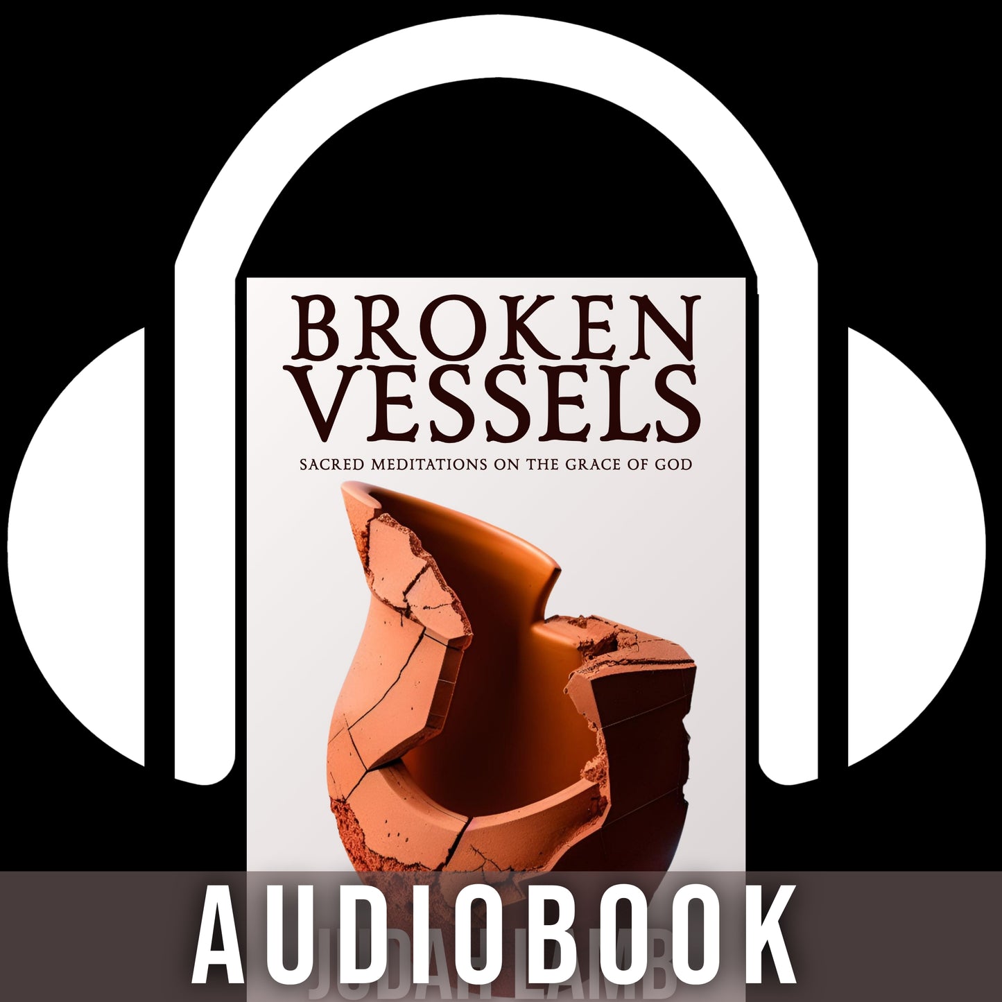 Broken Vessels: Sacred Meditations on the Grace of God [AUDIOBOOK] COMING SOON!