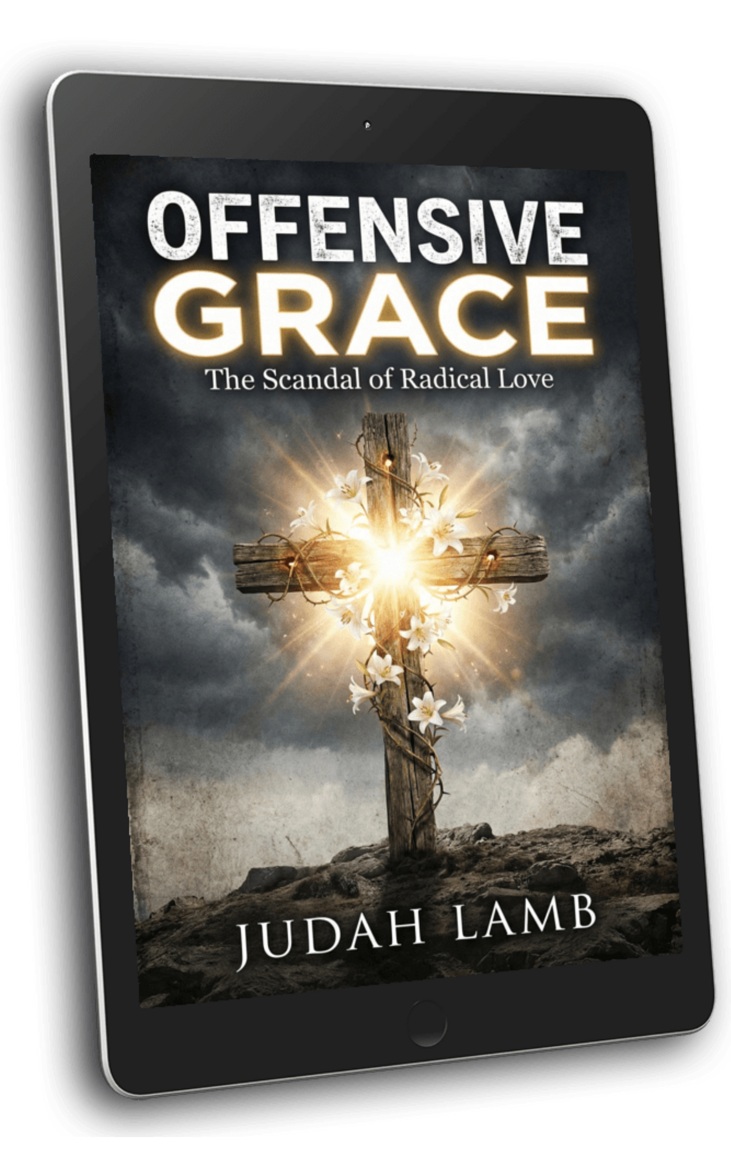 Offensive Grace: The Scandal of Radical Love [E-BOOK] (ARRIVES in your IN-BOX EARLY 2026)
