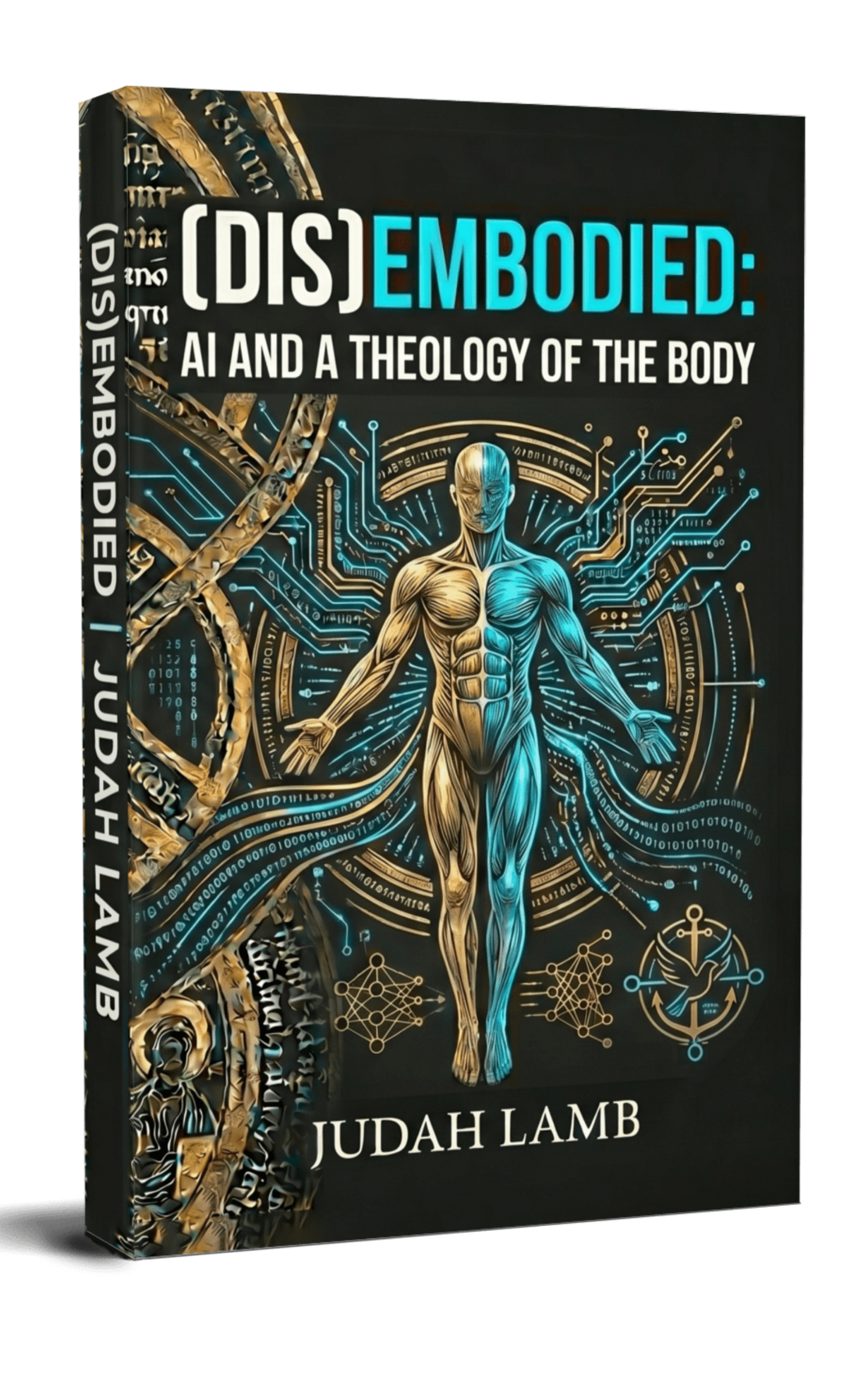 (DIS)EMBODIED: AI and a Theology of the Body [PAPERBACK]