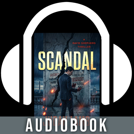 Scandal [AUDIOBOOK] (David Shepherd Thrillers #5) (RELEASE DATE TBD 2027)